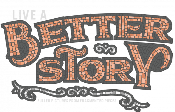 Live a Better Story