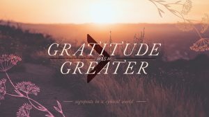 Gratitude is Greater